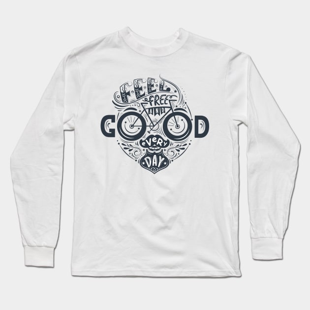 feel free and good everyday Long Sleeve T-Shirt by Mako Design 